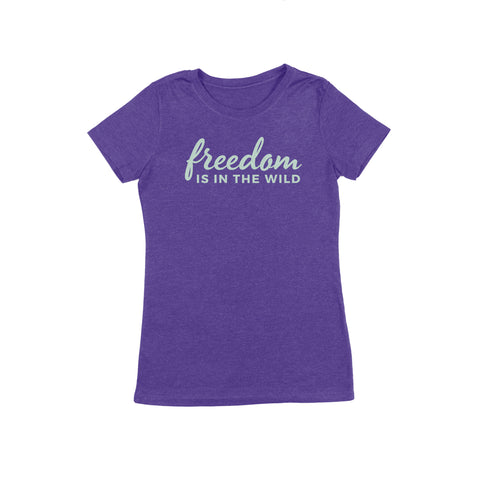 Freedom is in the Wild -- Ladies Tee